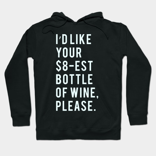 I'd Like your $8-est bottle of wine, please. Hoodie by PGP